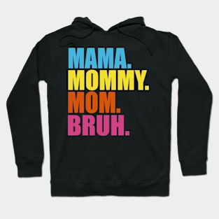 MAMA MOMMY MOM BRUH Hoodie